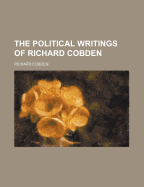 The Political Writings of Richard Cobden