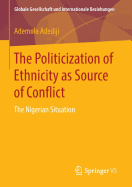 The Politicization of Ethnicity as Source of Conflict: The Nigerian Situation