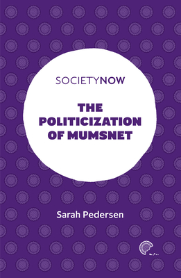 The Politicization of Mumsnet - Pedersen, Sarah