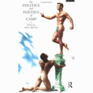 The Politics and Poetics of Camp - Meyer, Morris, and Meyer, Moe