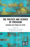 The Politics and Science of Prevision: Governing and Probing the Future