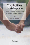 The Politics of Adoption: International Perspectives on Law, Policy and Practice