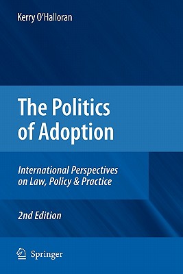 The Politics of Adoption: International Perspectives on Law, Policy & Practice - O'Halloran, Kerry