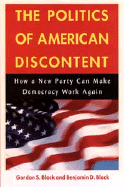 The Politics of American Discontent: How a New Party Can Make Democracy Work Again