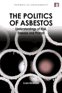 The Politics of Asbestos: Understandings of Risk, Disease and Protest