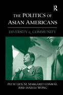 The Politics of Asian Americans: Diversity and Community