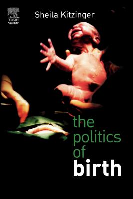 The Politics of Birth - Kitzinger, Sheila