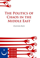 The Politics of Chaos in the Middle East