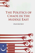 The Politics of Chaos in the Middle East