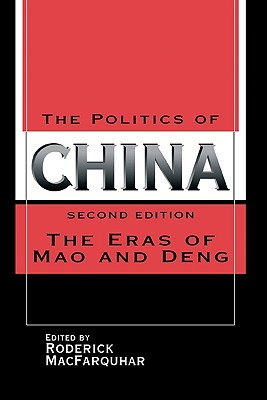 The Politics of China: The Eras of Mao and Deng - Macfarquhar, Roderick (Editor)