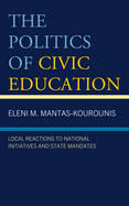The Politics of Civic Education: Local Reactions to National Initiatives and State Mandates