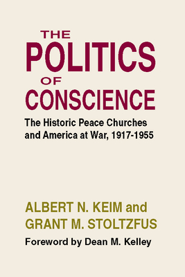 The Politics of Conscience - Keim, Albert N, and Stoltzfus, Grant M