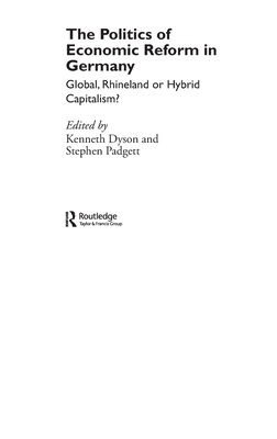 The Politics of Economic Reform in Germany: Global, Rhineland or Hybrid Capitalism - Dyson, Kenneth (Editor), and Padgett, Stephen (Editor)