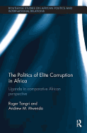 The Politics of Elite Corruption in Africa: Uganda in Comparative African Perspective