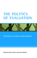 The Politics of Evaluation: Participation and Policy Implementation