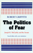 The Politics of Fear: Joseph R. McCarthy and the Senate