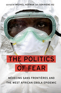 The Politics of Fear: Mdecins Sans Frontires and the West African Ebola Epidemic