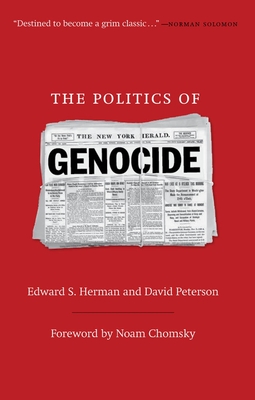 The Politics of Genocide - Herman, Edward S, and Peterson, David, Dr., PhD, Ncc, and Chomsky, Noam (Foreword by)