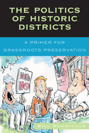 The Politics of Historic Districts: A Primer for Grassroots Preservation