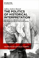 The Politics of Historical Interpretation: Reflections on Ideology and the Perplexities of Political Myth)