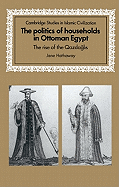 The Politics of Households in Ottoman Egypt: The Rise of the Qazdaglis