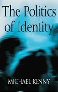 The Politics of Identity: Liberal Political Theory and the Dilemmas of Difference