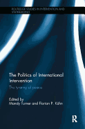 The Politics of International Intervention: The Tyranny of Peace