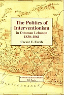 The Politics of Interventionism in Ottoman Lebanon, 1830-61