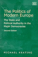 The Politics of Modern Europe: The State and Political Authority in the Major Democracies, Second Edition - Keating, Michael