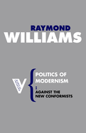 The Politics of Modernism: Against the New Conformists