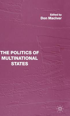 The Politics of Multinational States - MacIver, Don (Editor)