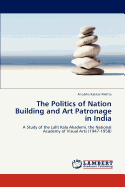 The Politics of Nation Building and Art Patronage in India