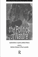 The Politics of Nature: Explorations in Green Political Theory