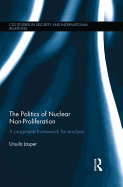 The Politics of Nuclear Non-proliferation: A Pragmatist Framework for Analysis