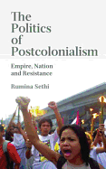 The Politics of Postcolonialism: Empire, Nation and Resistance