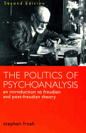 The Politics of Psychoanalysis: An Introduction to Freudian and Post-Freudian Theory (Second Edition)