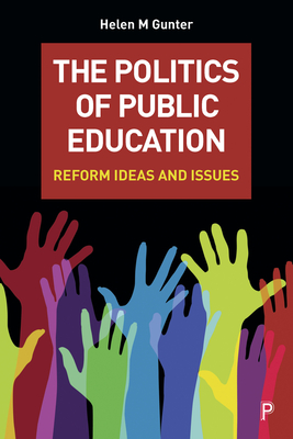 The Politics of Public Education: Reform Ideas and Issues - Gunter, Helen M.