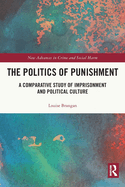 The Politics of Punishment: A Comparative Study of Imprisonment and Political Culture