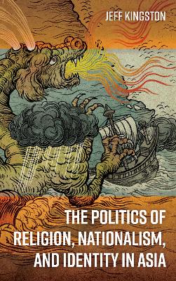 The Politics of Religion, Nationalism, and Identity in Asia - Kingston, Jeff