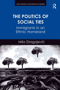 The Politics of Social Ties: Immigrants in an Ethnic Homeland