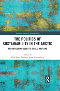 The Politics of Sustainability in the Arctic: Reconfiguring Identity, Space, and Time
