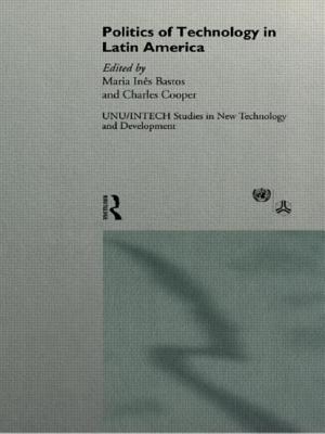 The Politics of Technology in Latin America - Bastos, Maria Ines (Editor)