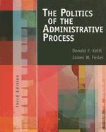 The Politics of the Administrative Process - Kettl, Donald F, Professor, and Fesler, James W