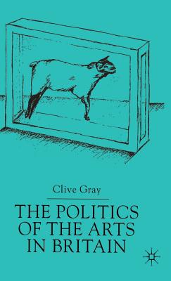 The Politics of the Art in Britain - Gray, C.