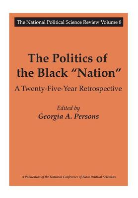 The Politics of the Black "Nation": A Twenty-Five-Year Retrospective - Persons, Georgia A