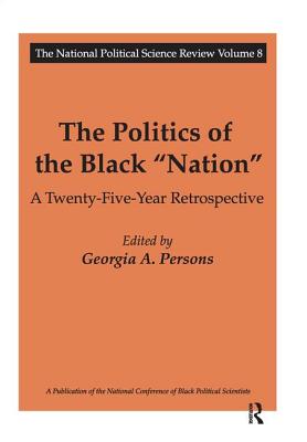 The Politics of the Black Nation: A Twenty-five-year Retrospective - Persons, Georgia A.