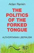 The Politics of the Forked Tongue: Authoritarian Liberalism