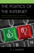 The Politics of the Internet: Political Claims-making in Cyberspace and Its Effect on Modern Political Activism