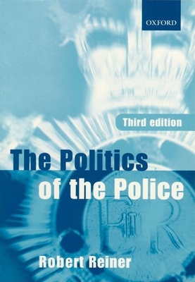 The Politics of the Police - Reiner, Robert