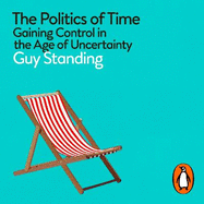 The Politics of Time: Gaining Control in the Age of Uncertainty